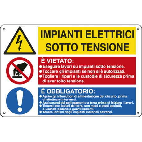 Cartello segnalatore multisimbolo - 50x33,3 cm - IMPIANTI ELETTRICI SOTTO TENSIONE/E' VIETATO…/E' OBBLIGATORIO… - alluminio - C